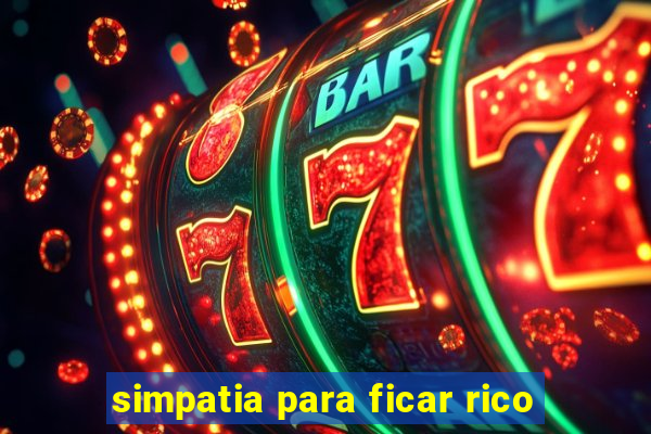 simpatia para ficar rico